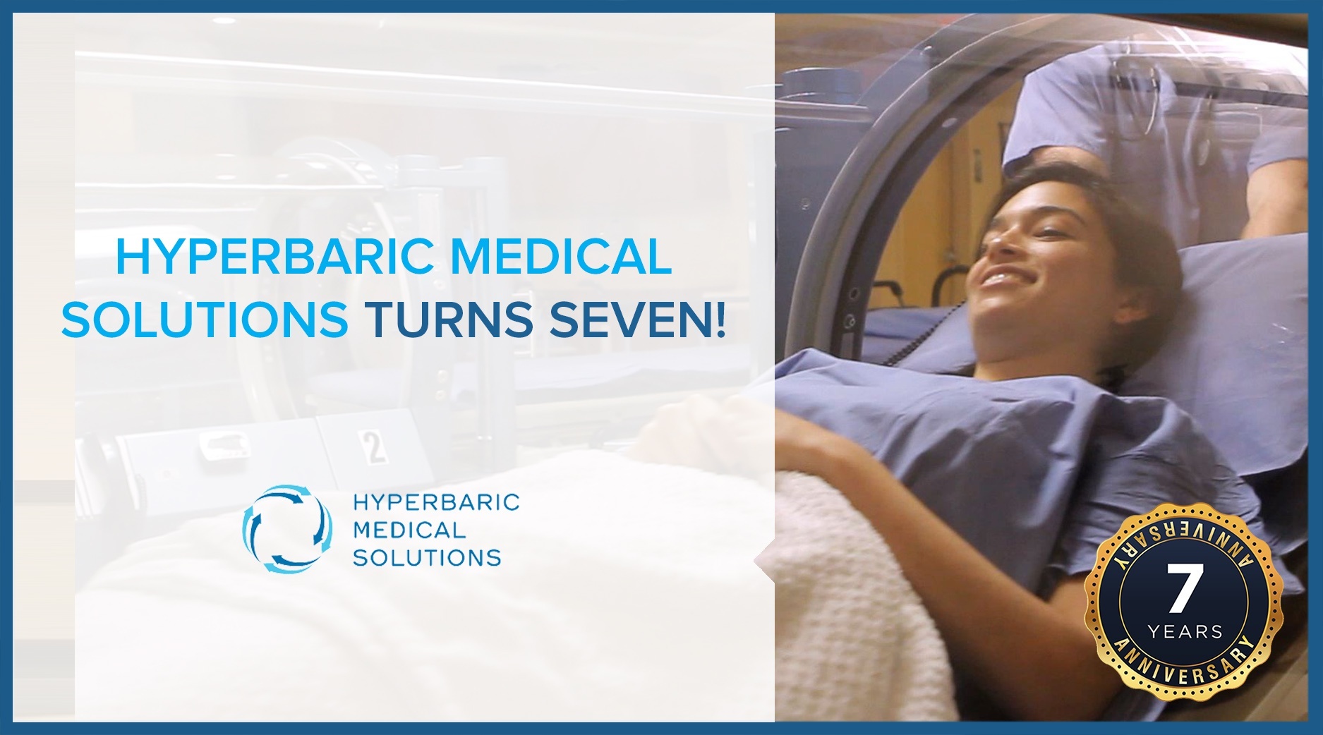 HYPERBARIC MEDICAL SOLUTIONS TURNS SEVEN! HYPERBARIC MEDICAL SOLUTIONS TURNS SEVEN!