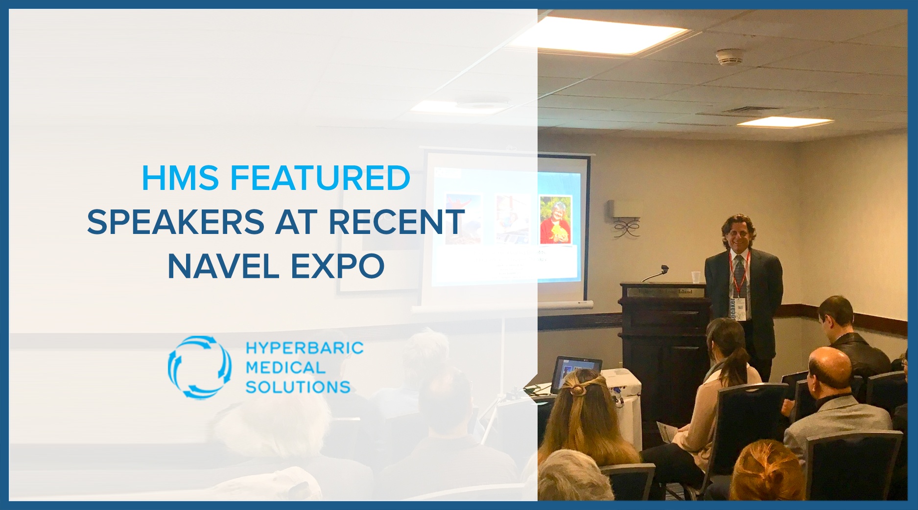HMS FEATURED SPEAKERS AT RECENT NAVEL EXPO HMS FEATURED SPEAKERS AT RECENT NAVEL EXPO